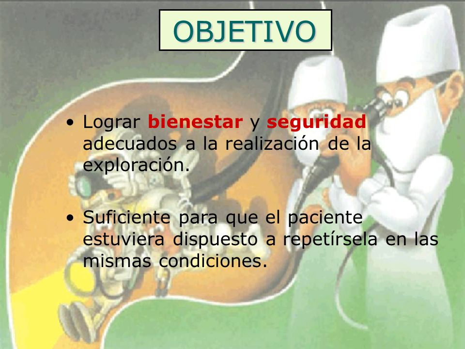 OBJETIVO Lograr bienestar y seguridad adecuados a la realización de la exploración.