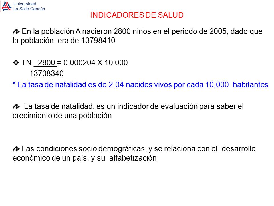 INDICADORES DE SALUD En la población A nacieron 2800 niños en el periodo de 2005, dado que la población era de