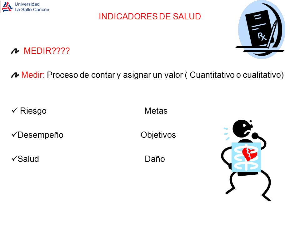 INDICADORES DE SALUD MEDIR Medir: Proceso de contar y asignar un valor ( Cuantitativo o cualitativo)