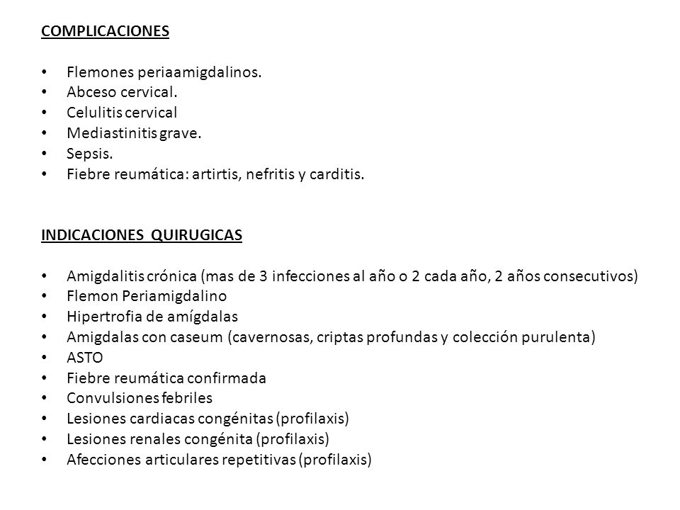 COMPLICACIONES Flemones periaamigdalinos. Abceso cervical. Celulitis cervical. Mediastinitis grave.