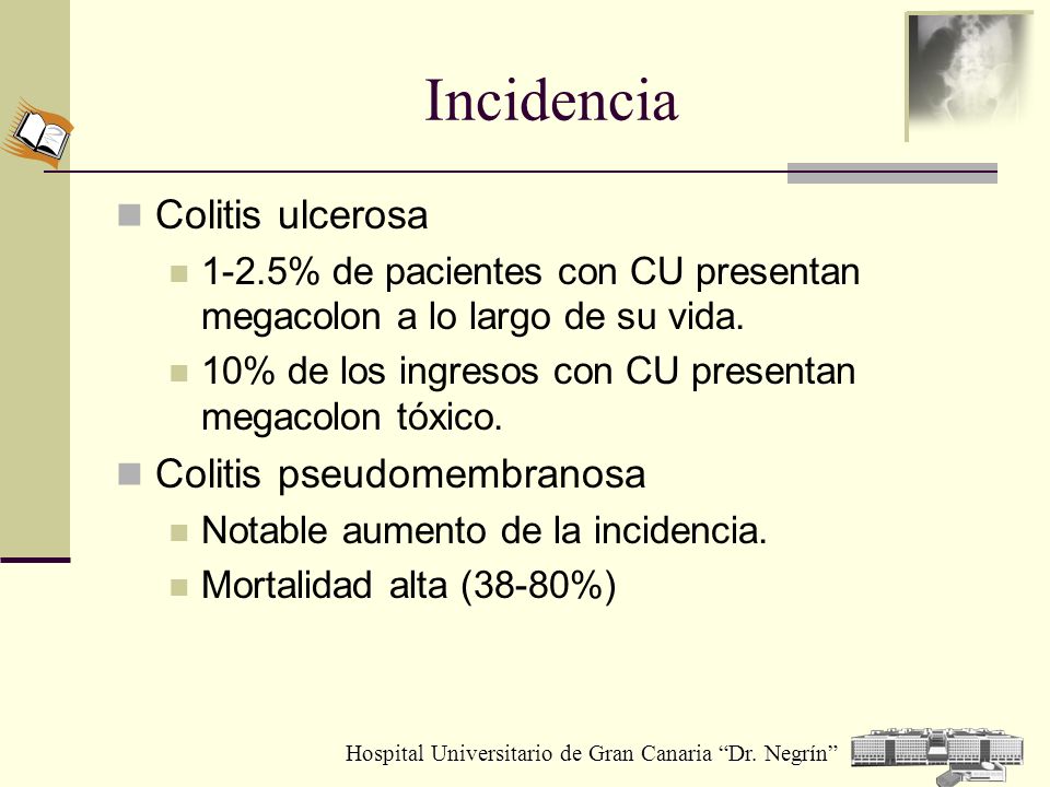Incidencia Colitis ulcerosa Colitis pseudomembranosa