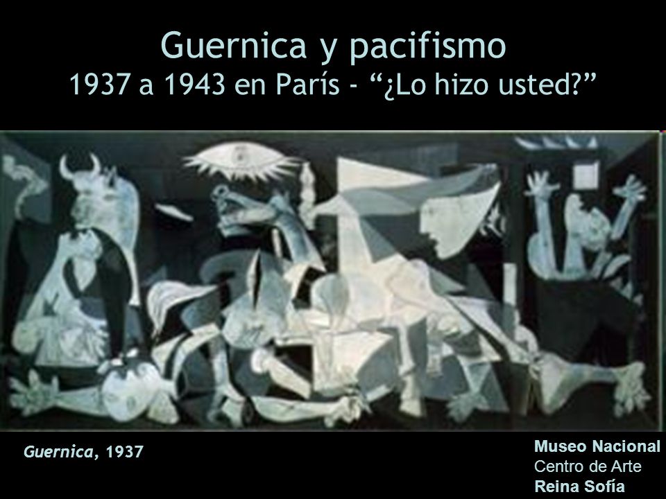 Guernica y pacifismo 1937 a 1943 en París - ¿Lo hizo usted