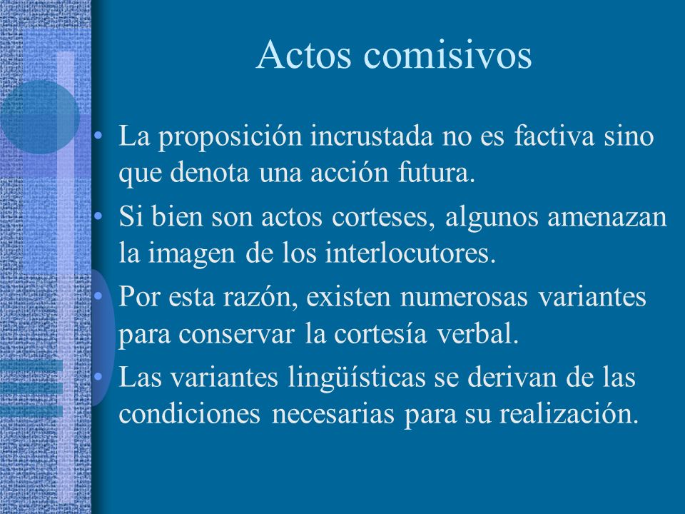 Actos comisivos La proposición incrustada no es factiva sino que denota una acción futura.