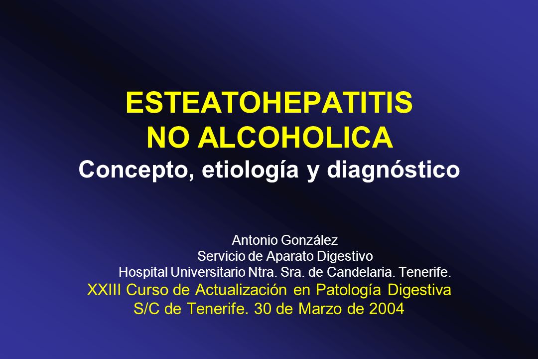 ESTEATOHEPATITIS NO ALCOHOLICA Concepto, etiología y diagnóstico