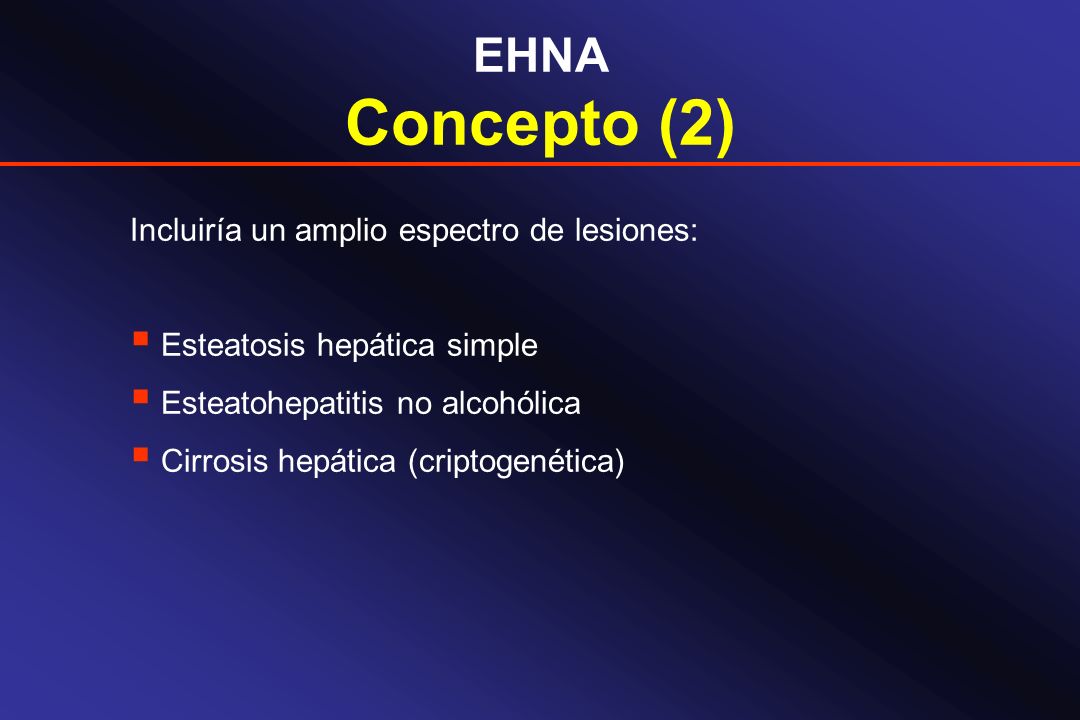 Concepto (2) EHNA Incluiría un amplio espectro de lesiones: