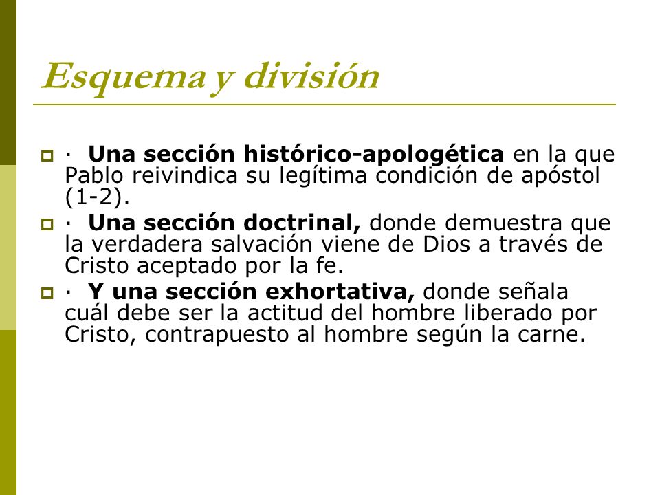 Esquema y división · Una sección histórico-apologética en la que Pablo reivindica su legítima condición de apóstol (1-2).