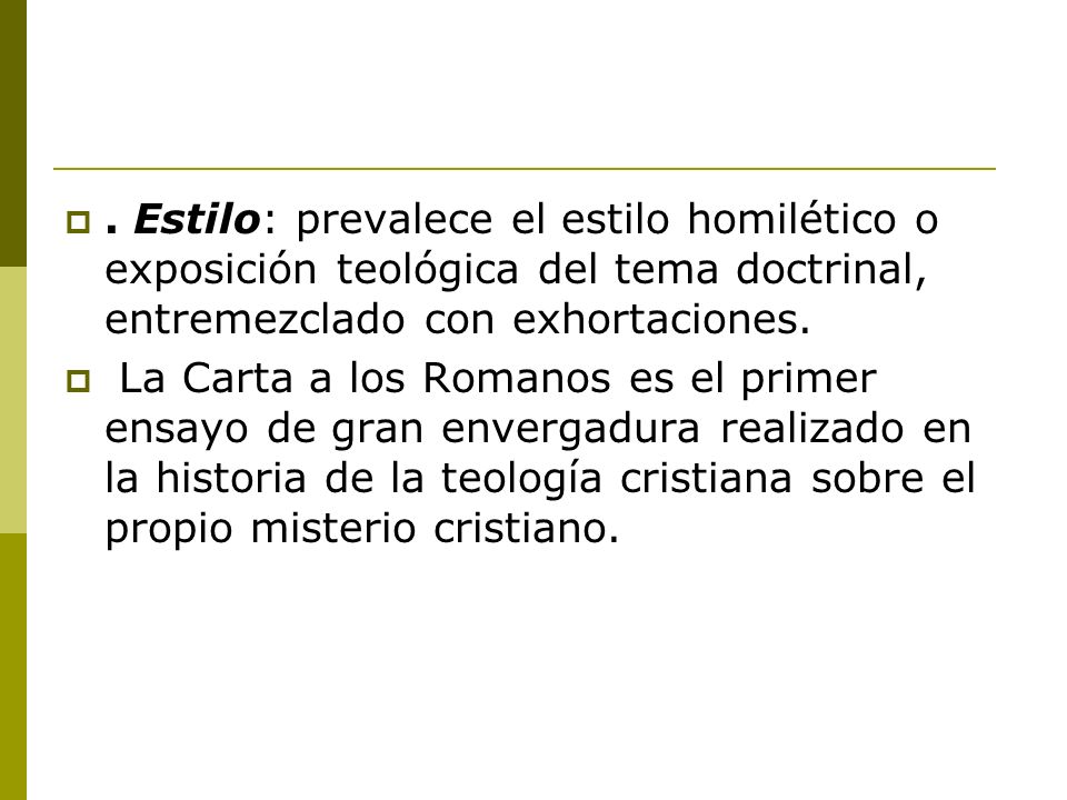 . Estilo: prevalece el estilo homilético o exposición teológica del tema doctrinal, entremezclado con exhortaciones.