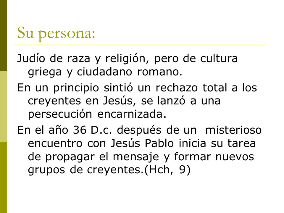 Su persona: Judío de raza y religión, pero de cultura griega y ciudadano romano.