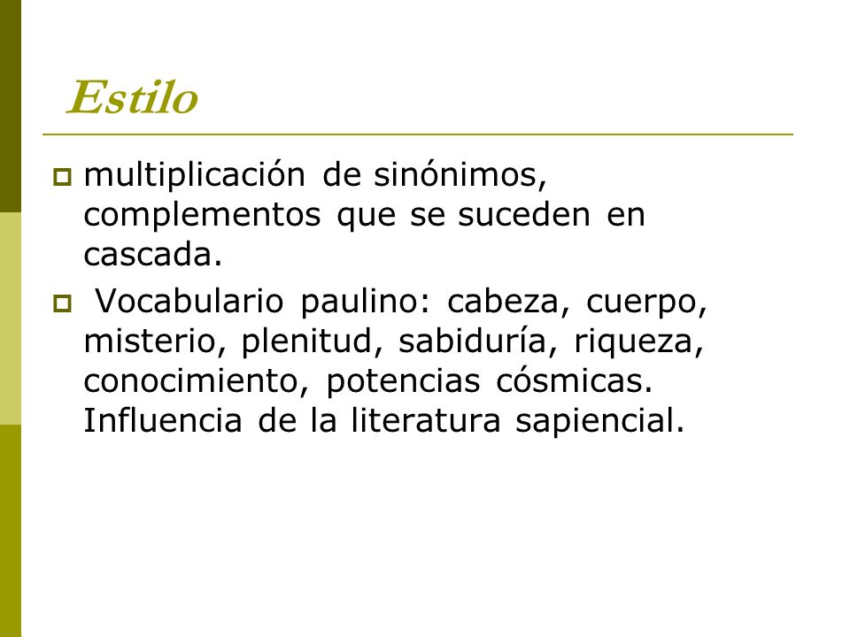 Estilo multiplicación de sinónimos, complementos que se suceden en cascada.