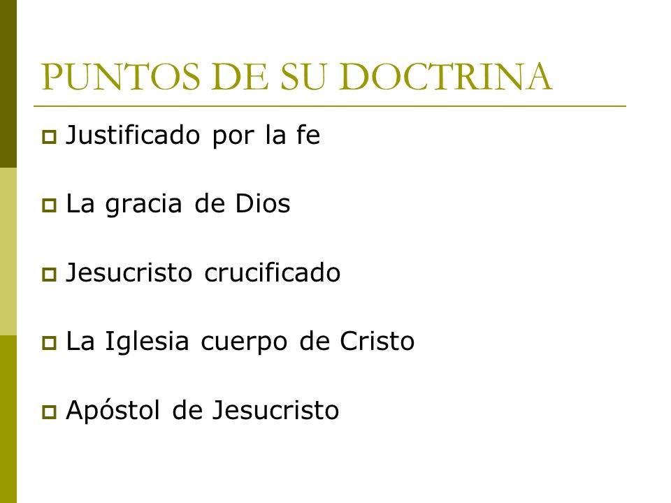 PUNTOS DE SU DOCTRINA Justificado por la fe La gracia de Dios