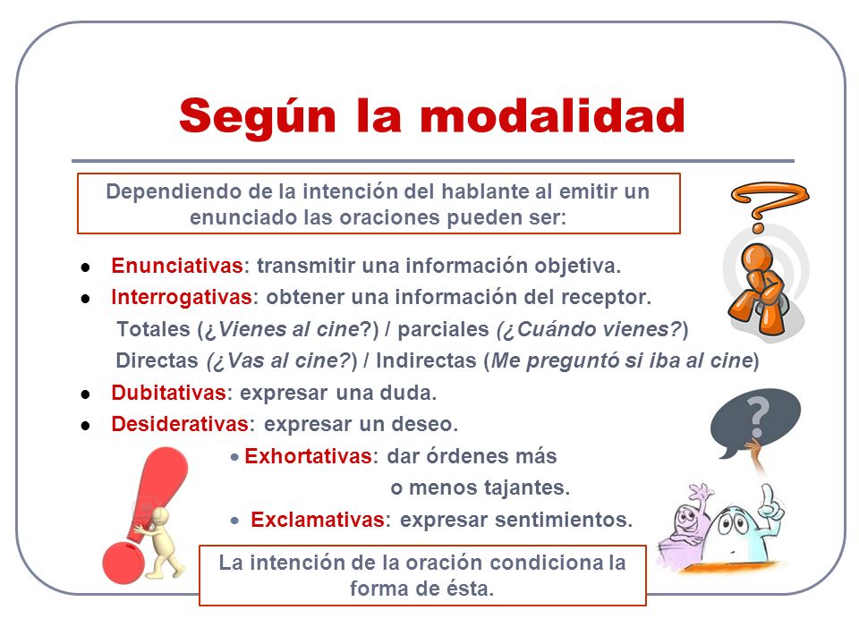 La intención de la oración condiciona la forma de ésta.
