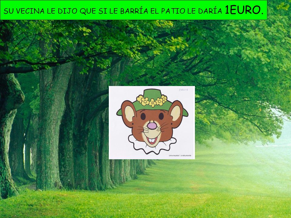 SU VECINA LE DIJO QUE SI LE BARRÍA EL PATIO LE DARÍA 1EURO.