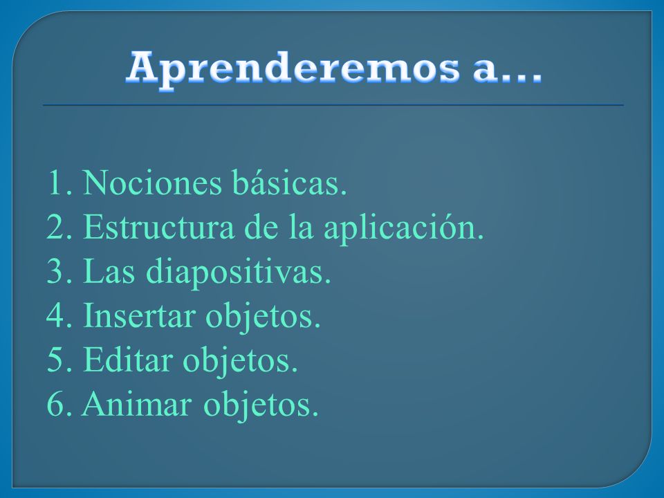 Aprenderemos a… Nociones básicas. Estructura de la aplicación.