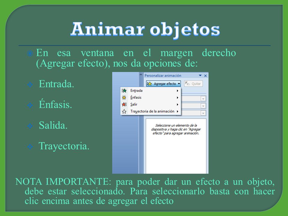 Animar objetos En esa ventana en el margen derecho (Agregar efecto), nos da opciones de: Entrada. Énfasis.