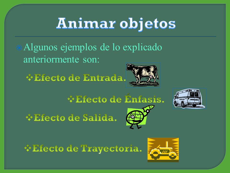 Animar objetos Algunos ejemplos de lo explicado anteriormente son:
