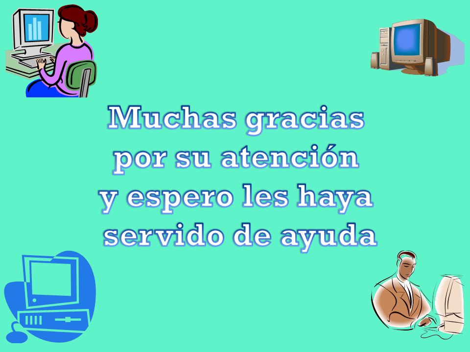Muchas gracias por su atención y espero les haya servido de ayuda