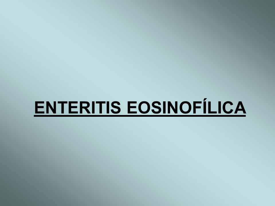 ENTERITIS EOSINOFÍLICA