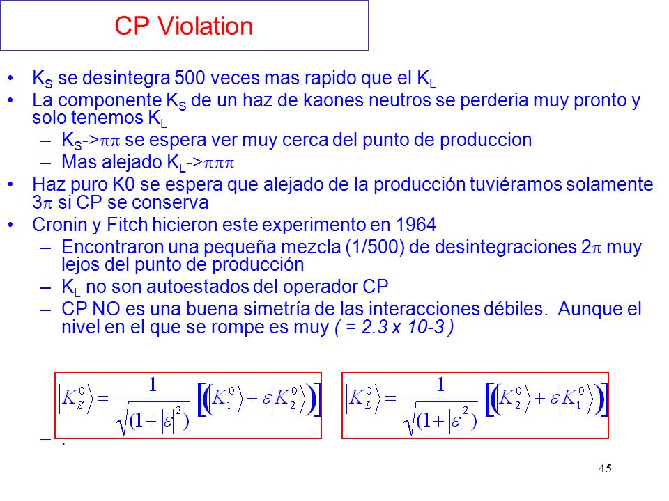 CP Violation KS se desintegra 500 veces mas rapido que el KL