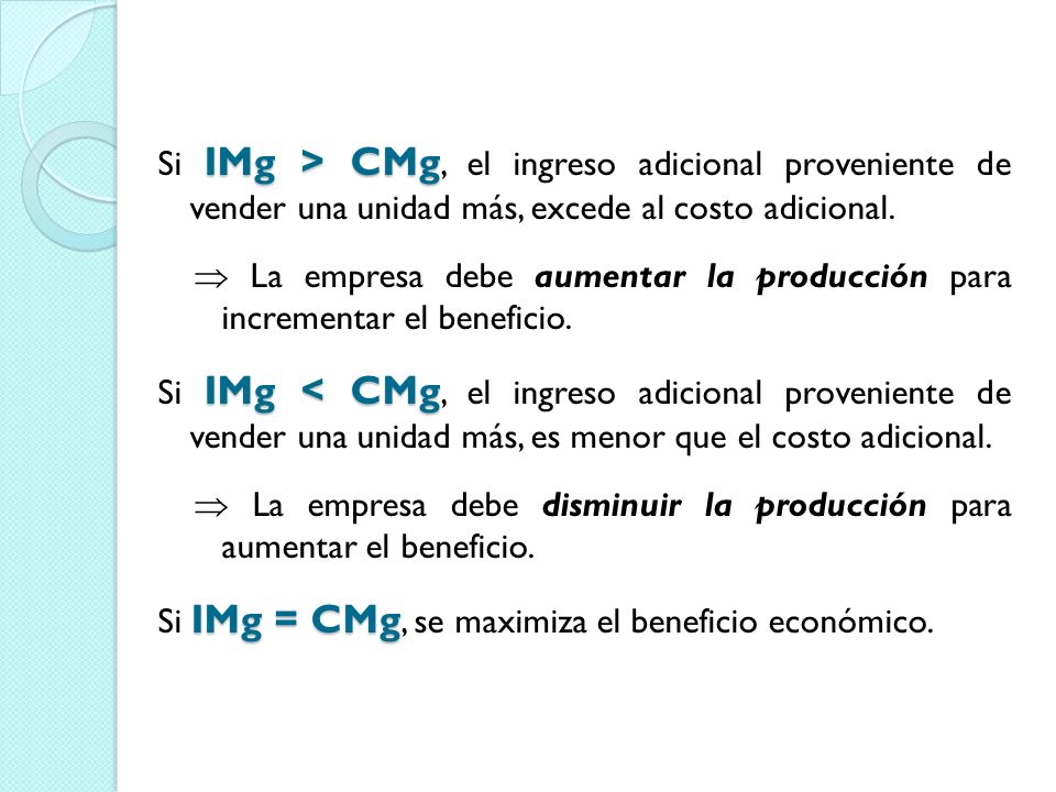  La empresa debe disminuir la producción para aumentar el beneficio.