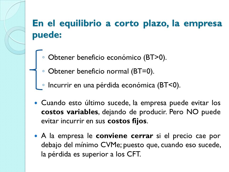 En el equilibrio a corto plazo, la empresa puede: