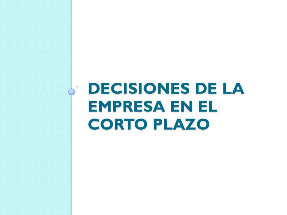 Decisiones de la empresa en el corto plazo