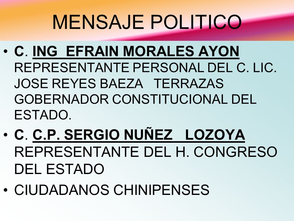 MENSAJE POLITICO C. ING EFRAIN MORALES AYON REPRESENTANTE PERSONAL DEL C. LIC. JOSE REYES BAEZA TERRAZAS GOBERNADOR CONSTITUCIONAL DEL ESTADO.