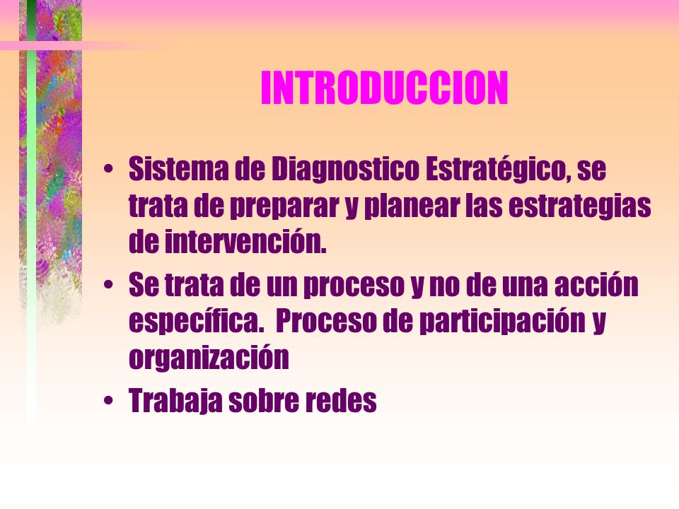 INTRODUCCION Sistema de Diagnostico Estratégico, se trata de preparar y planear las estrategias de intervención.