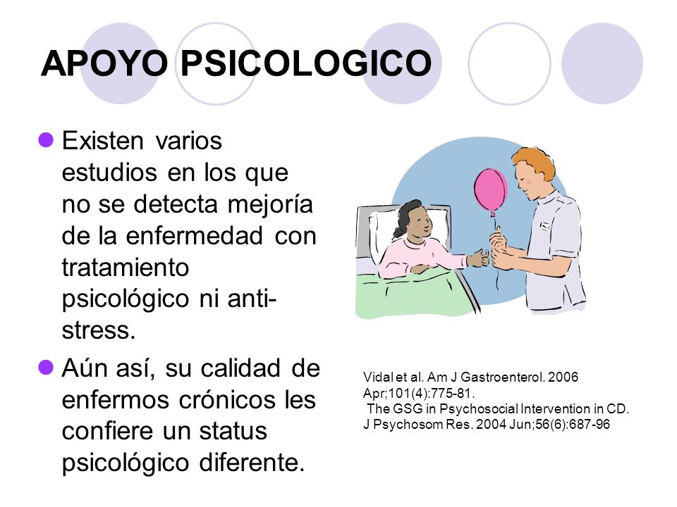 APOYO PSICOLOGICO Existen varios estudios en los que no se detecta mejoría de la enfermedad con tratamiento psicológico ni anti-stress.