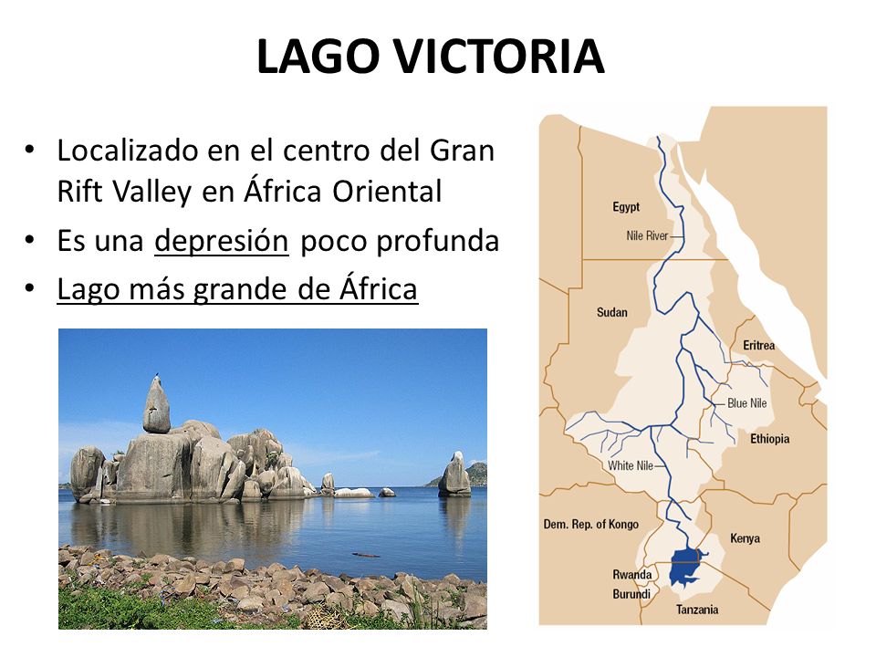 LAGO VICTORIA Localizado en el centro del Gran Rift Valley en África Oriental. Es una depresión poco profunda.