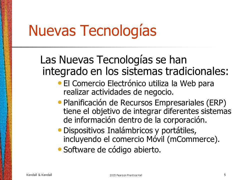 Nuevas Tecnologías Las Nuevas Tecnologías se han integrado en los sistemas tradicionales: