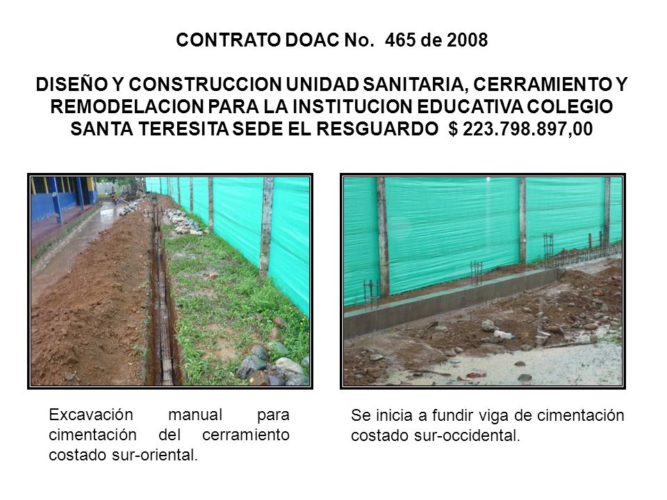 CONTRATO DOAC No. 465 de 2008 DISEÑO Y CONSTRUCCION UNIDAD SANITARIA, CERRAMIENTO Y REMODELACION PARA LA INSTITUCION EDUCATIVA COLEGIO SANTA TERESITA SEDE EL RESGUARDO $ ,00