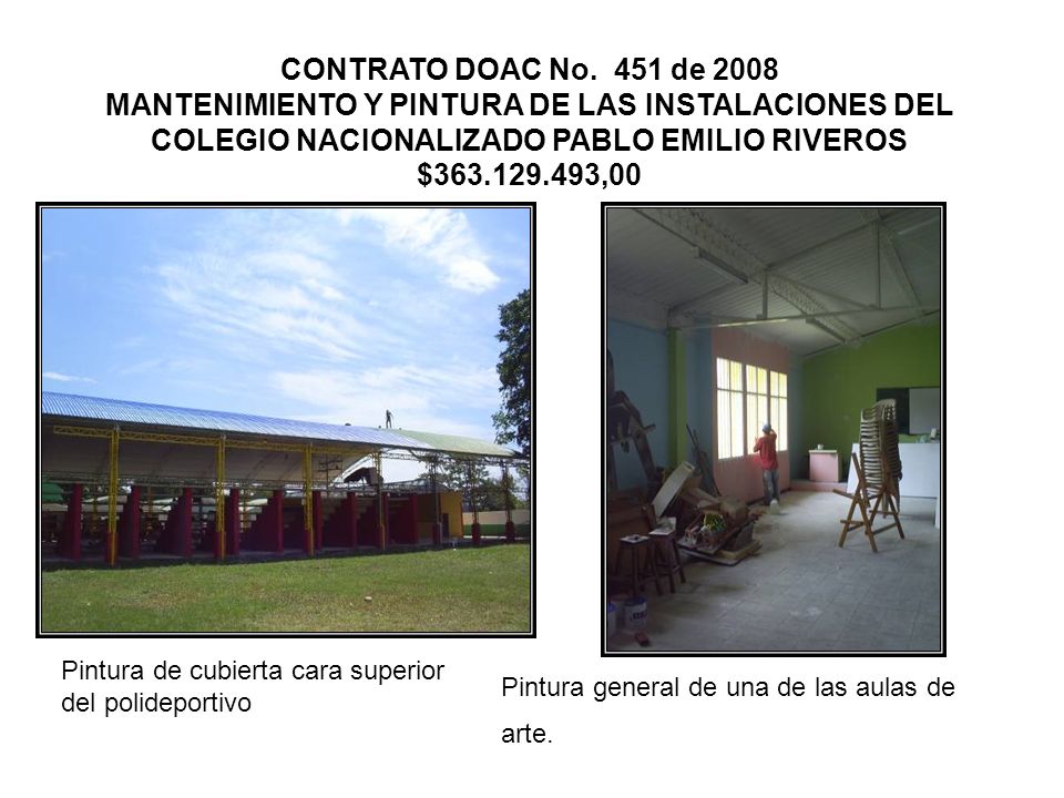 CONTRATO DOAC No. 451 de 2008 MANTENIMIENTO Y PINTURA DE LAS INSTALACIONES DEL COLEGIO NACIONALIZADO PABLO EMILIO RIVEROS $ ,00