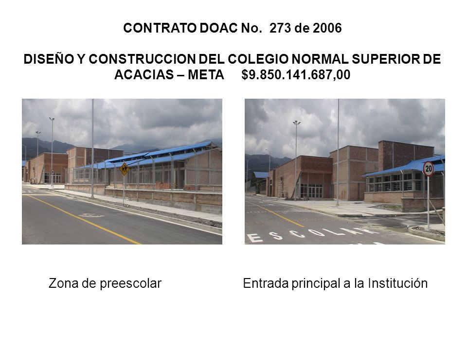 CONTRATO DOAC No. 273 de 2006 DISEÑO Y CONSTRUCCION DEL COLEGIO NORMAL SUPERIOR DE ACACIAS – META $ ,00