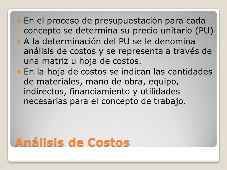 En el proceso de presupuestación para cada concepto se determina su precio unitario (PU)