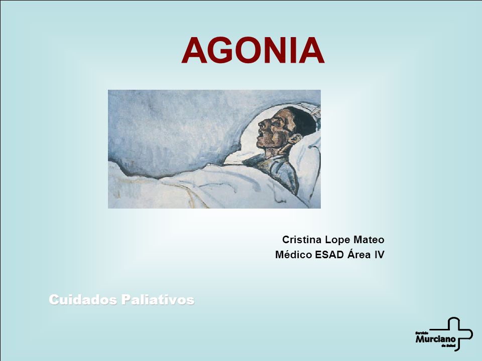 AGONIA Cristina Lope Mateo Médico ESAD Área IV Cuidados Paliativos