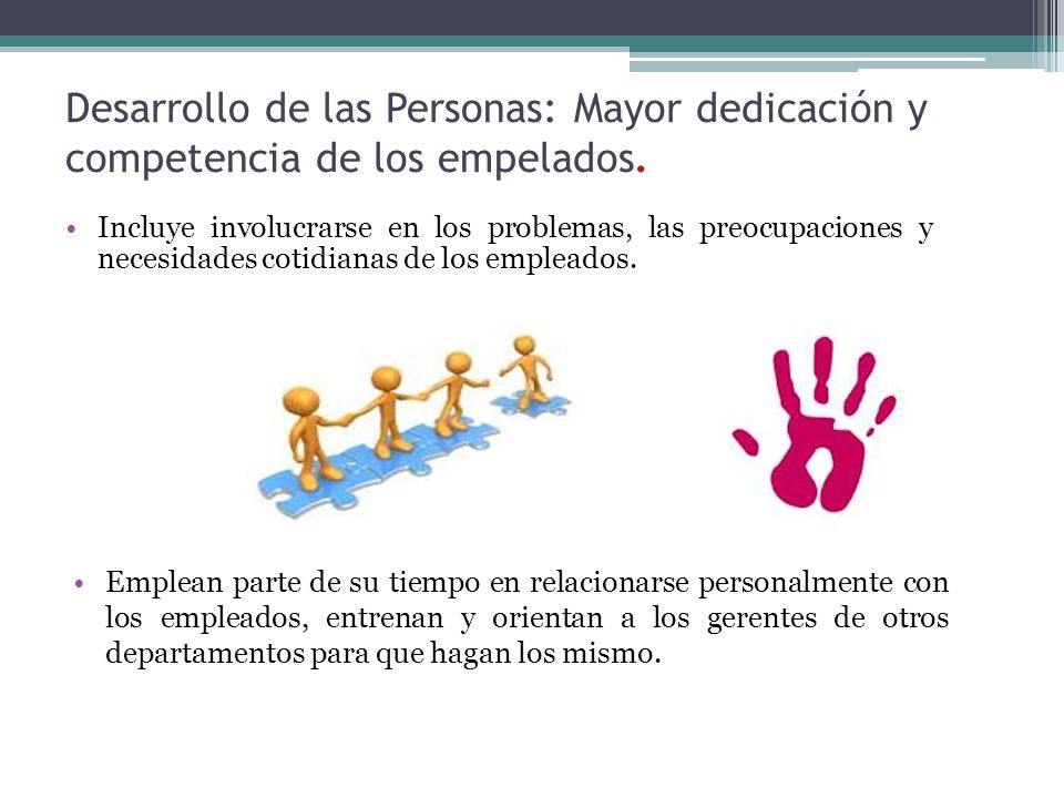 Desarrollo de las Personas: Mayor dedicación y competencia de los empelados.