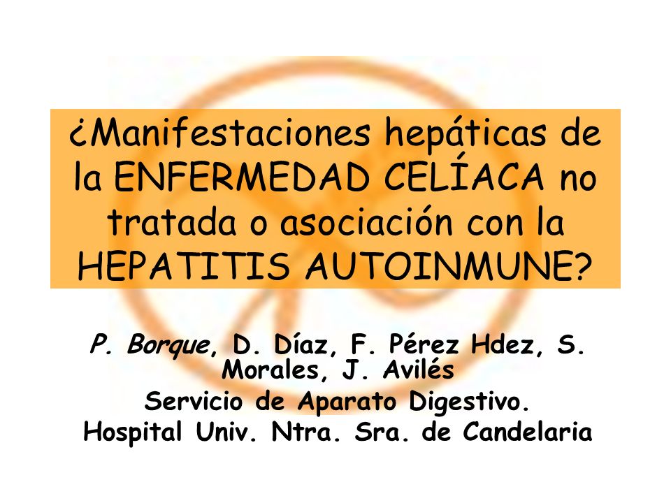 ¿Manifestaciones hepáticas de la ENFERMEDAD CELÍACA no tratada o asociación con la HEPATITIS AUTOINMUNE