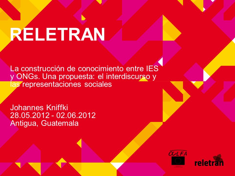 RELETRAN La construcción de conocimiento entre IES y ONGs. Una propuesta: el interdiscurso y las representaciones sociales.