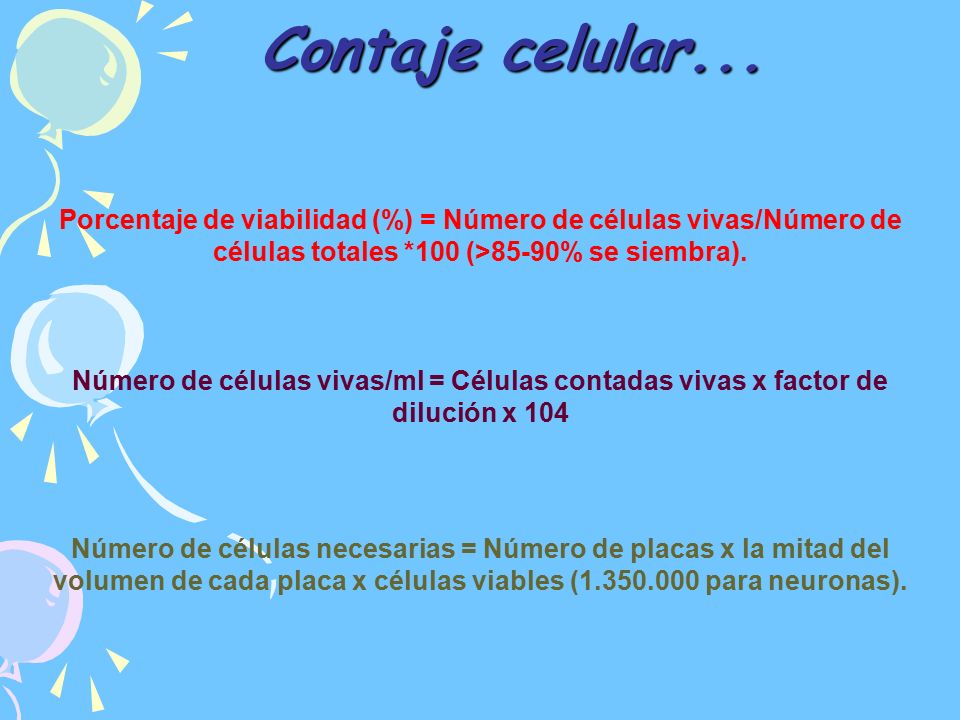 Contaje celular... Porcentaje de viabilidad (%) = Número de células vivas/Número de células totales *100 (>85-90% se siembra).
