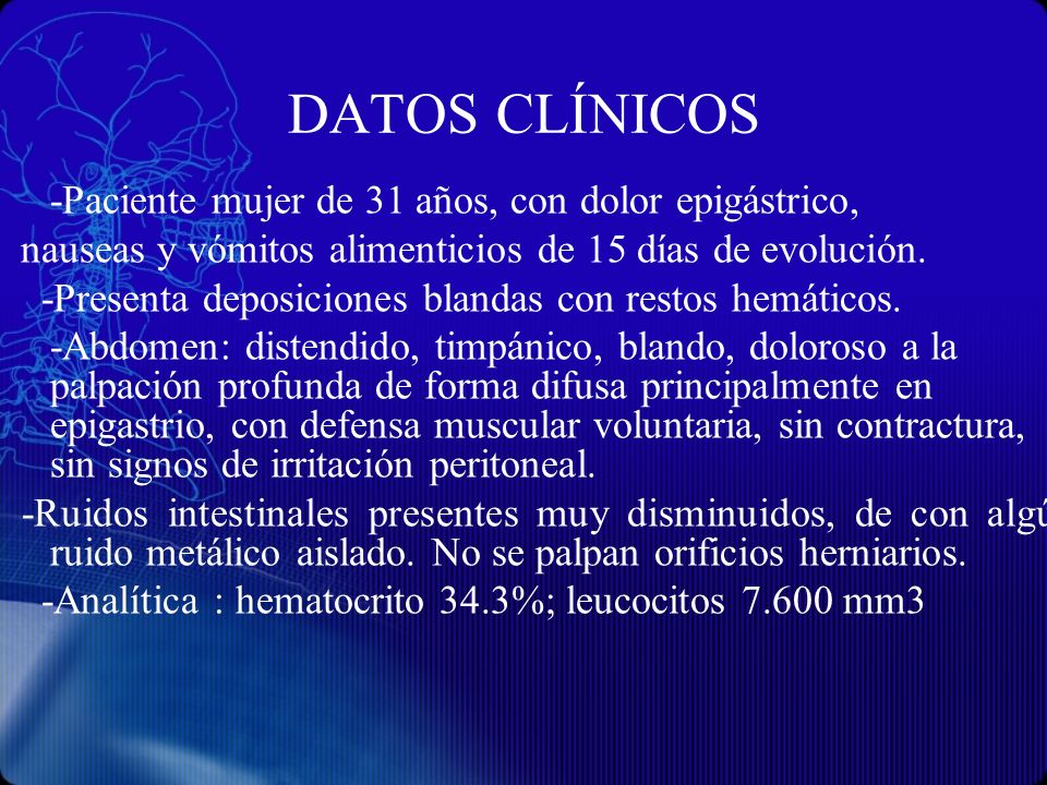 DATOS CLÍNICOS -Paciente mujer de 31 años, con dolor epigástrico,