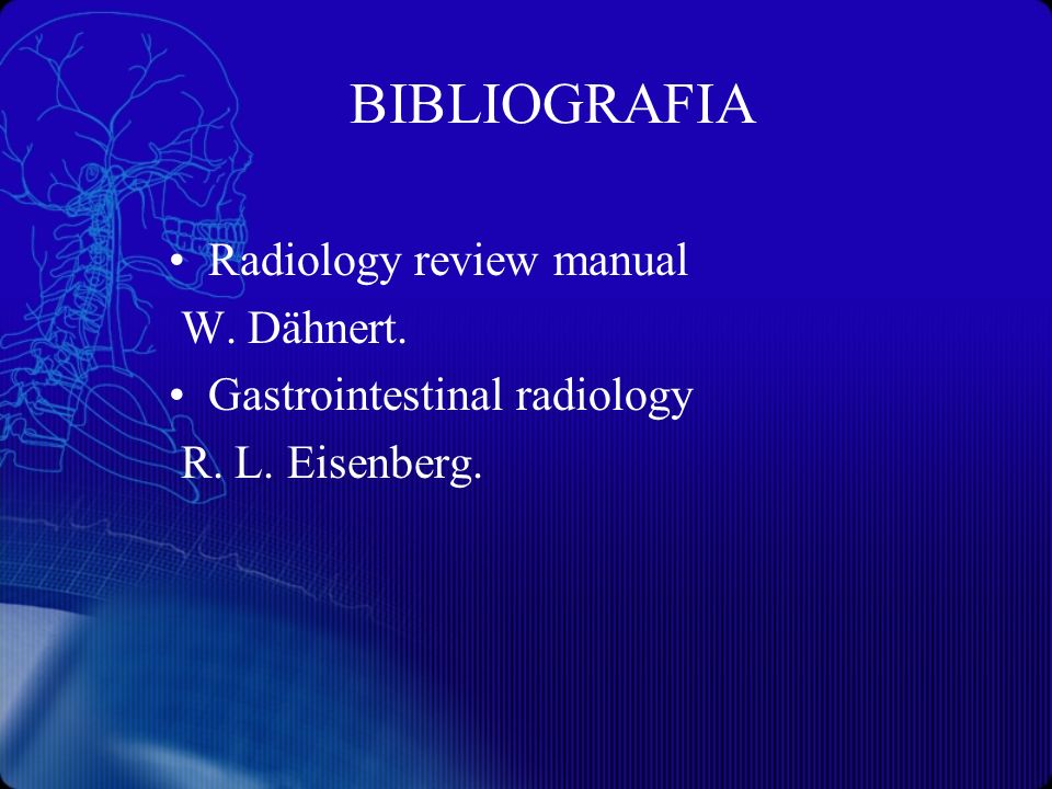 BIBLIOGRAFIA Radiology review manual W. Dähnert.