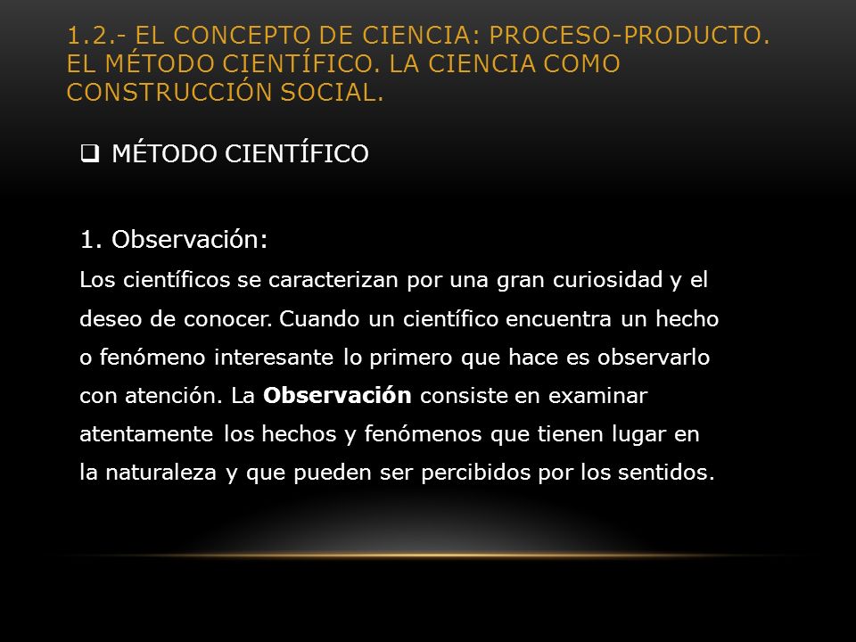 El concepto de ciencia: proceso-producto. El método científico