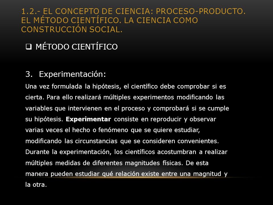El concepto de ciencia: proceso-producto. El método científico