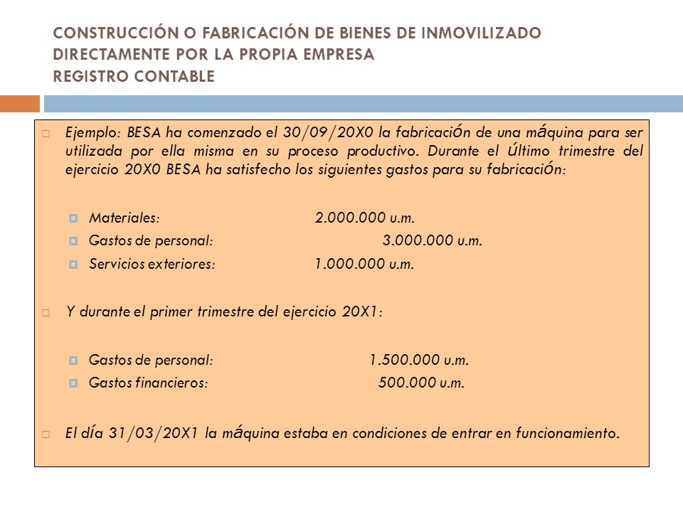 CONSTRUCCIÓN O FABRICACIÓN DE BIENES DE INMOVILIZADO DIRECTAMENTE POR LA PROPIA EMPRESA REGISTRO CONTABLE
