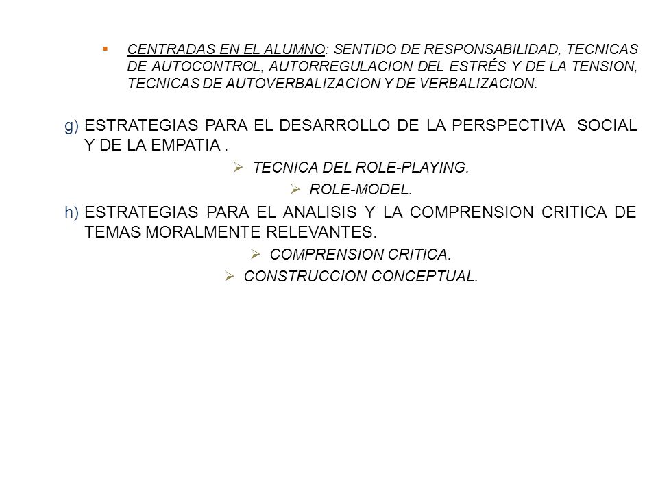 CENTRADAS EN EL ALUMNO: SENTIDO DE RESPONSABILIDAD, TECNICAS DE AUTOCONTROL, AUTORREGULACION DEL ESTRÉS Y DE LA TENSION, TECNICAS DE AUTOVERBALIZACION Y DE VERBALIZACION.