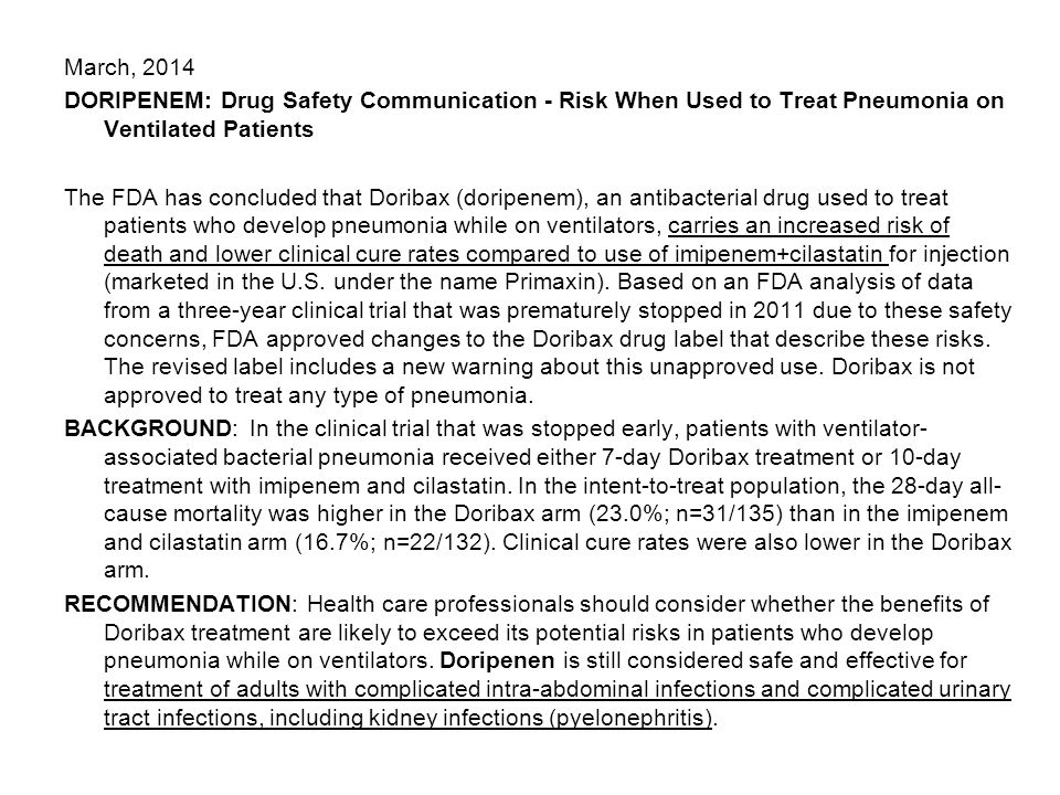 March, 2014 DORIPENEM: Drug Safety Communication - Risk When Used to Treat Pneumonia on Ventilated Patients.