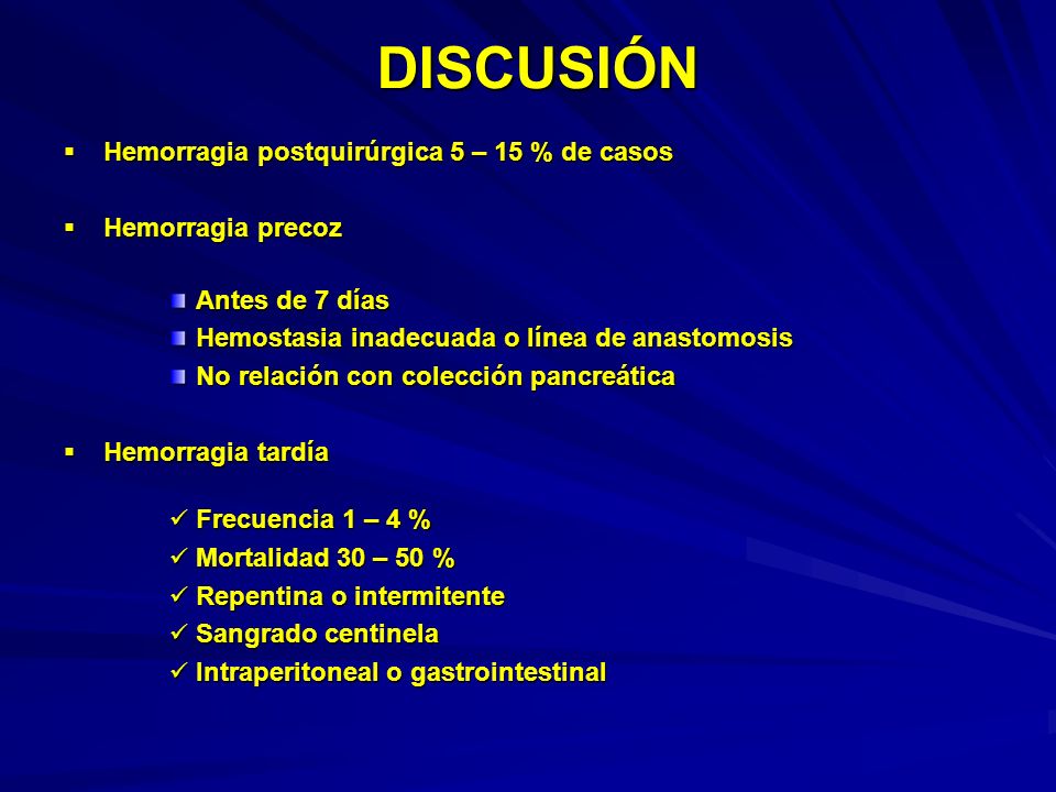 DISCUSIÓN Hemorragia postquirúrgica 5 – 15 % de casos