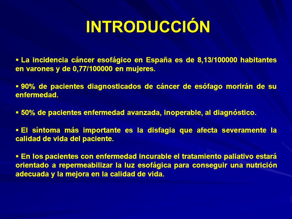 INTRODUCCIÓN La incidencia cáncer esofágico en España es de 8,13/ habitantes en varones y de 0,77/ en mujeres.