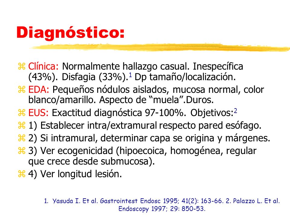 Diagnóstico: Clínica: Normalmente hallazgo casual. Inespecífica (43%). Disfagia (33%).1 Dp tamaño/localización.