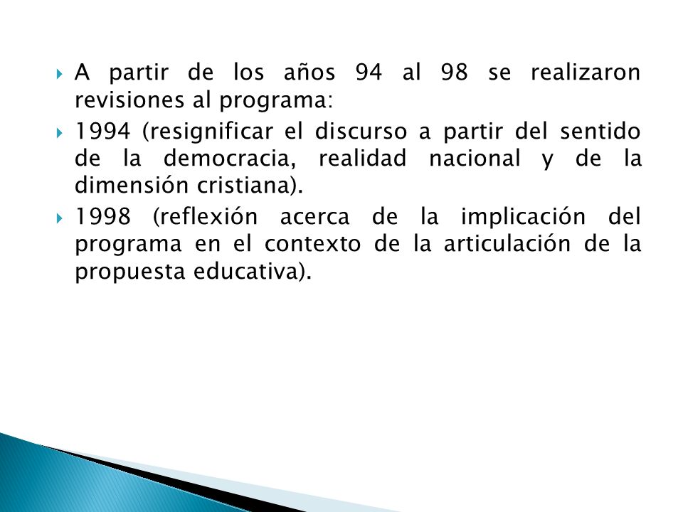 A partir de los años 94 al 98 se realizaron revisiones al programa: